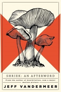 Jeff VanderMeer - Shriek: An Afterword