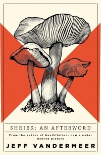 Jeff VanderMeer - Shriek: An Afterword