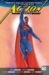 Дэн Юргенс - Superman: Action Comics: The Rebirth Deluxe Edition Book 2