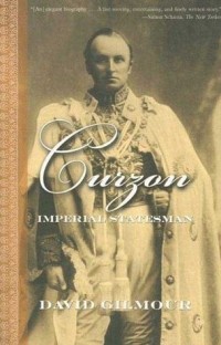 Дэвид Гилмор - Curzon: Imperial Statesman