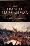 Майкл Ховард - The Franco-Prussian War