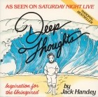 Jack Handey - Deep Thoughts: Inspiration for the Uninspired
