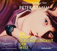 Петер Штамм - Die sanfte Gleichgültigkeit der Welt