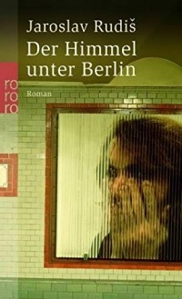 Ярослав Рудиш - Der Himmel unter Berlin