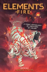 Танека Стоттс - ELEMENTS: Fire - A Comic Anthology by Creators of Color!