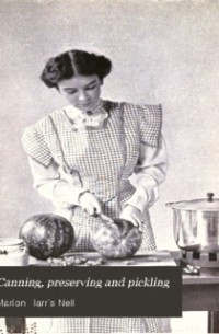 Marion Harris Neil - Canning, Preserving and Pickling
