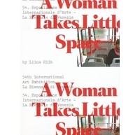 Liina Saab - A Woman Takes Little Space: 54th International Art Exhibition, La Biennale di Venezia