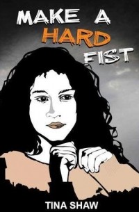 Тина Шоу - Make A Hard Fist