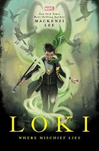 Маккензи Ли - Loki: Where Mischief Lies