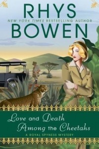 Rhys Bowen - Love and Death Among the Cheetahs