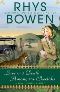 Rhys Bowen - Love and Death Among the Cheetahs