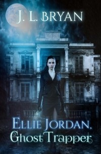 J.L. Bryan - Ellie Jordan, Ghost Trapper
