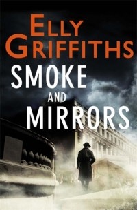 Elly Griffiths - Smoke and Mirrors
