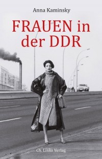 Anna Kaminsky - Frauen in der DDR