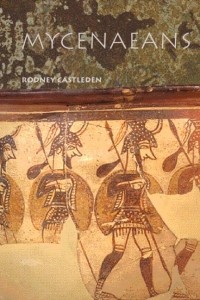 Rodney Castleden - The Mycenaeans