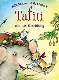 Julia Boehme - Tafiti und das Riesenbaby