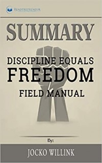 Джоко Виллинк - Summary of Discipline Equals Freedom. Field Manual by Jocko Willink