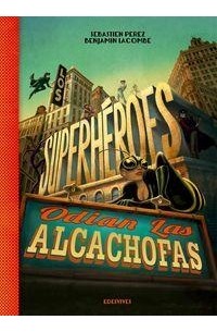 Sebastien Perez - Los superhéroes odian las alcachofas/ Superheroes hate artichokes