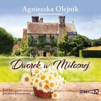 Agnieszka Olejnik - Dworek w Miłosnej