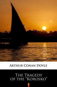 Arthur Conan Doyle - The Tragedy of the „Korosko”