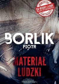 Piotr Borlik - Materiał ludzki