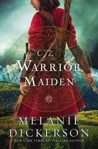 Мелани Дикерсон - The Warrior Maiden