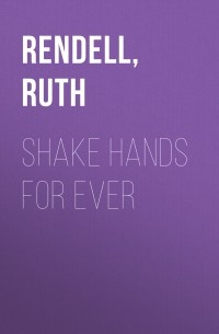 Рут Ренделл - Shake Hands for Ever
