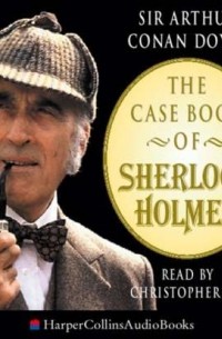 Sir Arthur Conan Doyle - Casebook of Sherlock Holmes (сборник)