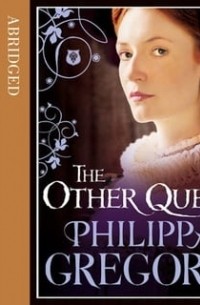 Филиппа Грегори - The Other Queen