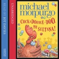 Майкл Морпурго - Cockadoodle Doo Mr Sultana