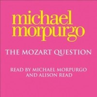 Майкл Морпурго - The Mozart Question