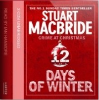 Stuart MacBride - Twelve Days of Winter Omnibus