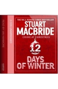 Stuart MacBride - Twelve Days of Winter Omnibus