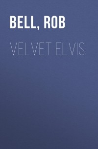 Роб Белл - Velvet Elvis
