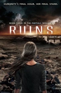 Dan Wells - Ruins: Partials, Book 3