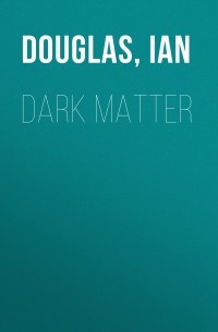 Ian  Douglas - Dark Matter