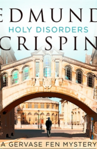 Эдмунд Криспин - Holy Disorders