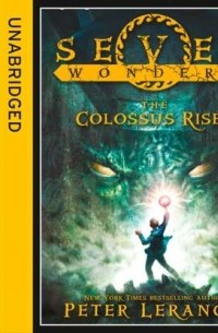 Peter Lerangis - Seven Wonders: The Colossus Rises