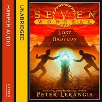Peter Lerangis - Seven Wonders: Lost in Babylon
