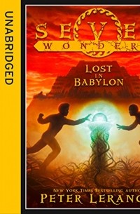 Peter Lerangis - Seven Wonders: Lost in Babylon