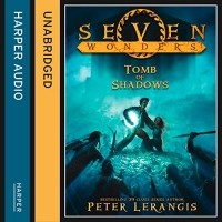 Peter Lerangis - Seven Wonders: The Tomb of Shadows