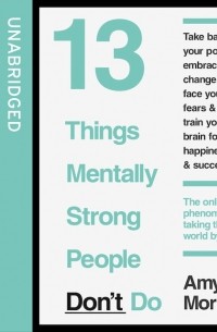 13 Things Mentally Strong People Don't Do