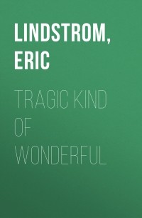 Эрик Линдстром - Tragic Kind Of Wonderful
