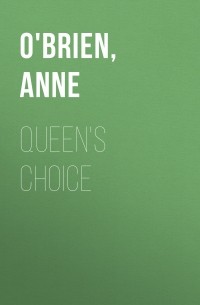 Анна О'Брайен - Queen's Choice