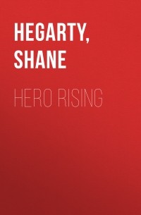 Шейн Хегарти - Hero Rising