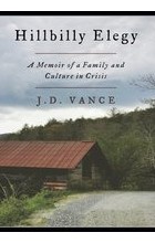 J.D. Vance - Hillbilly Elegy: A Memoir of a Family and Culture in Crisis