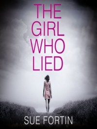 Сью Фортин - The Girl Who Lied