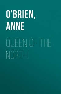 Анна О'Брайен - Queen of the North