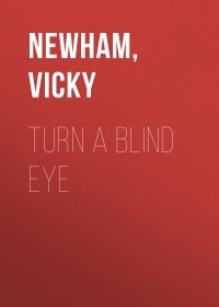 Вики Ньюхам - Turn a Blind Eye 