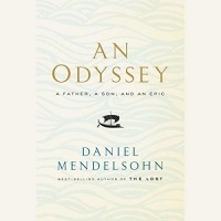 Daniel Mendelsohn - An Odyssey: A Father, a Son, and an Epic